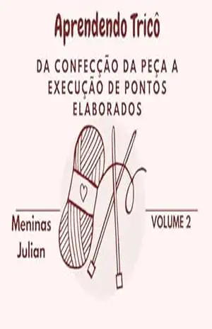 Aprendendo Tricô: Da Confecção Da Peça A Execução De Pontos Elaborados – Meninas  Julian