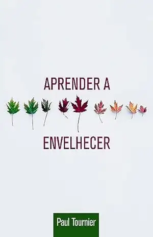Aprender a Envelhecer – Paul Tournier