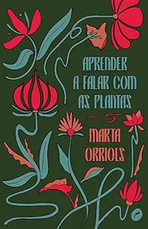 Aprender a falar com as plantas – Marta Orriols