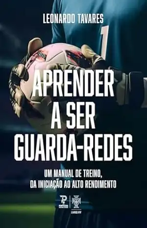 Aprender a Ser Guarda Redes - Leonardo Tavares