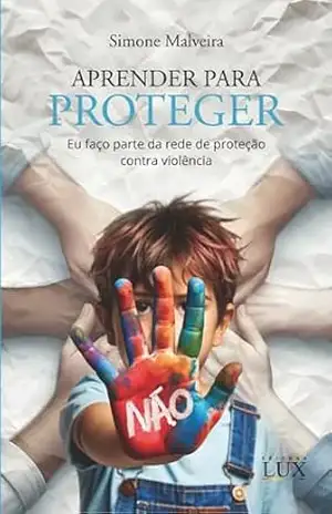 APRENDER PARA PROTEGER: Eu faço parte da rede de proteção contra violência. – Simone Malveira