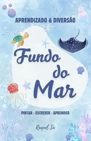 Aprendizado & Diversão: Fundo do Mar – Raquel Sá