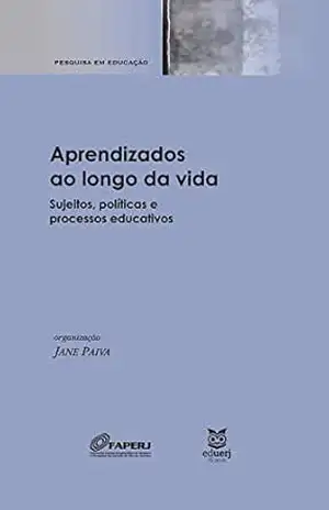 Aprendizados ao longo da vida: sujeitos, políticas e processos educativos – Jane Paiva