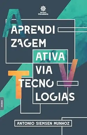 Aprendizagem ativa via tecnologias – Antonio Siemsen Munhoz