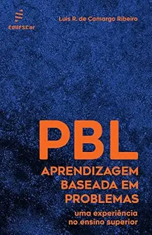 Aprendizagem baseada em problemas (PBL): uma experiência no ensino superior – Luis Roberto de Camargo Ribeiro