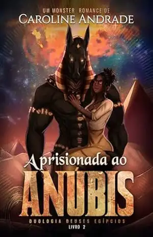 Aprisionada ao ANÚBIS: Duologia Deuses Egípcios – Caroline Andrade