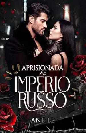 APRISIONADA AO IMPÉRIO RUSSO (Máfia Dragunov — Os Russos) – Ane  Le