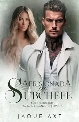 APRISIONADA AO SUBCHEFE (Série herdeiros máfia In Ergänzung Livro 5) – Jaque  Axt
