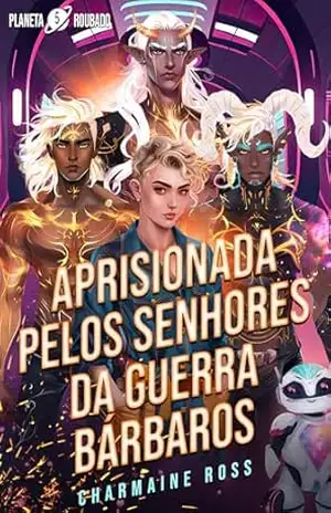 Aprisionada pelos Senhores da Guerra Bárbaros: Um romance sobre um par alienígena (Planeta Roubado Livro 5) – Charmaine Ross
