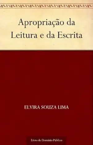 Apropriação da Leitura e da Escrita - Elvira Souza  Lima