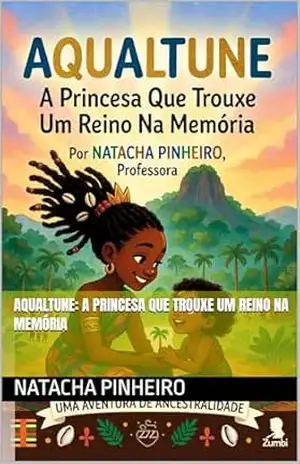 Aqualtune: A Princesa que Trouxe um Reino na Memória - NATACHA Pinheiro