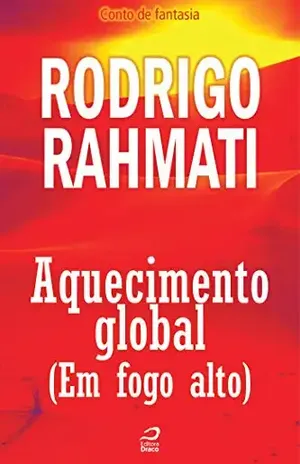 Aquecimento global (Em fogo alto) (Contos do Dragão) - Rodrigo Rahmati