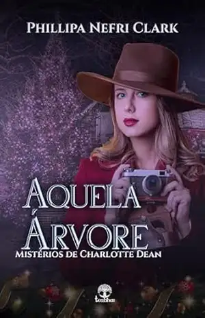 Aquela Árvore (Mistérios de Charlotte Dean Livro 5) – Phillipa Nefri Clark