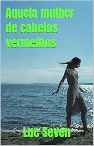 Aquela mulher de cabelos vermelhos – Luc Seven