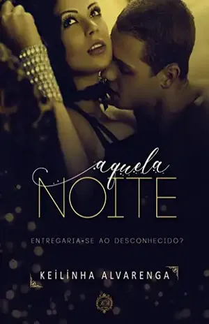 Aquela noite: Conto – Keilinha Alvarenga