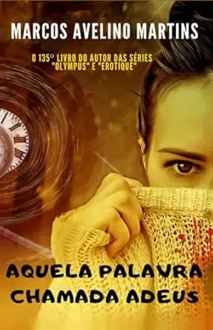 Aquela Palavra Chamada Adeus – Marcos Avelino Martins