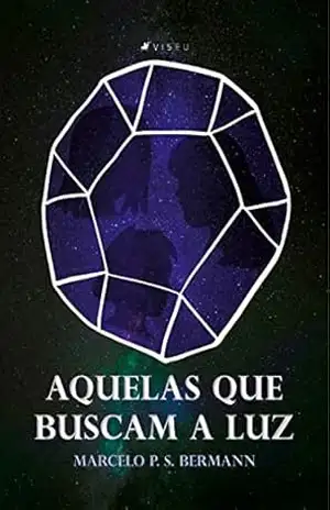 Aquelas que buscam a luz – Marcelo P. S. Bermann