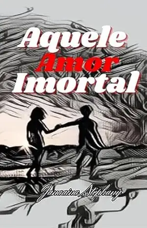 Aquele amor imortal – Janaina Stephany