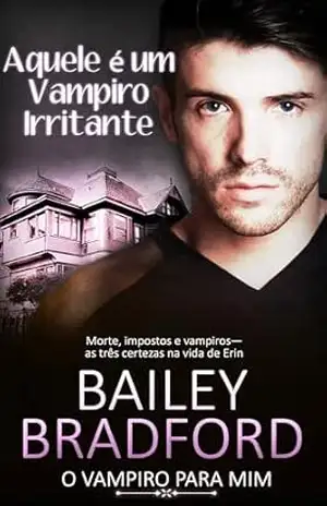 Aquele é um Vampiro Irritante: That's One Cross Vamp (O Vampiro para Mim Livro 6) - Bailey Bradford