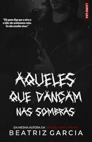 Aqueles que Dançam nas Sombras (Homens nas Sombras Livro 1) – Beatriz Garcia