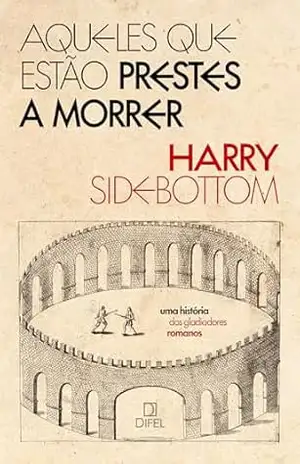Aqueles que estão prestes a morrer – Harry Sidebottom
