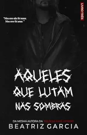 Aqueles que Lutam nas Sombras (Homens nas Sombras Livro 3) - Beatriz Garcia