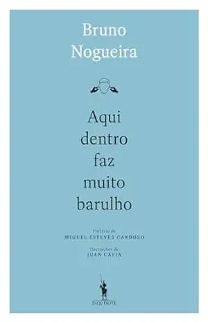 Aqui Dentro Faz Muito Barulho - Bruno Nogueira