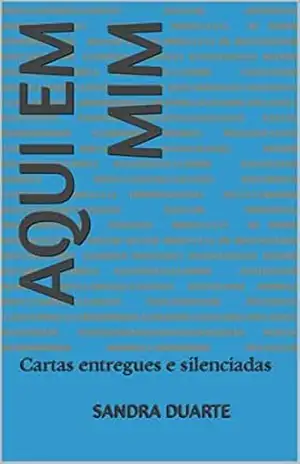 Aqui em mim: O silêncio foi quebrado – Sandra Duarte