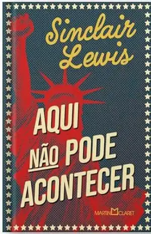 Aqui não pode acontecer – Sinclair Lewis