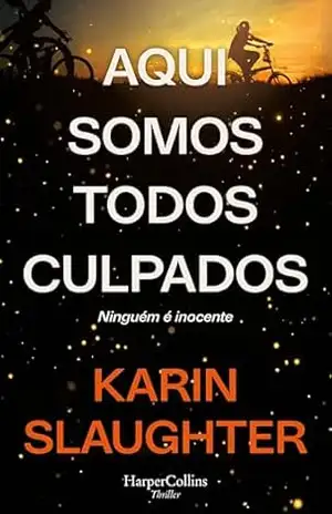 Aqui somos todos culpados: Ninguém é inocente | Bem–vindos a North Falls. Uma pequena cidade onde todos se conhecem. Mas onde ninguém sabe a verdade. – Karin Slaughter