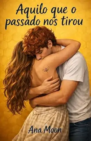 Aquilo que o passado nos tirou – Ana Moon