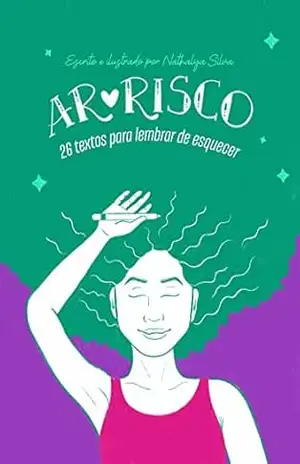 Ar–risco: 26 textos para lembrar de esquecer – Nathalya  Silva