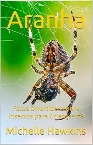 Aranha: Fatos Divertidos sobre Insectos para Crianças #9 – Michelle Hawkins
