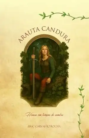Arauta Candura: Honra em tempos de Sombra – Éric Carvalho Rocha