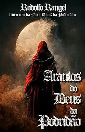 Arautos do Deus da Podridão: Livro um da série Deus da Podridão - Rodolfo Rangel