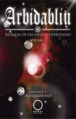 Arbidabliu: a relíquia de um sangue espirituoso - Magnus R. S. Alexandrino