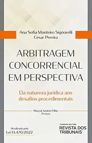 Arbitragem concorrencial em perspectiva: da natureza jurídica aos desafios procedimentais – Ana Sofia Monteiro Signorelli
