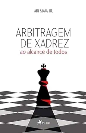 Arbitragem de Xadrez ao alcance de todos – Ari Maia Jr.