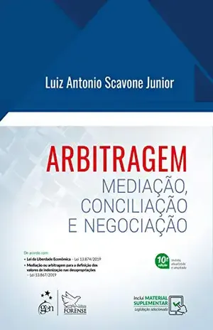 Arbitragem: Mediação, Conciliação e Negociação – Luiz Antonio Scavone Jr.