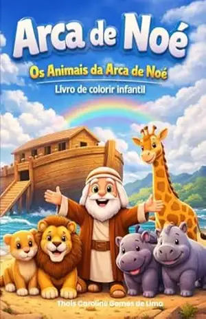 Arca de Noé: Os Animais da Arca de Noé – Thaís Caroline  Gomes de Lima