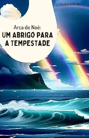 Arca de Noé: Um Abrigo para a Tempestade (Tesouros da Bíblia para Pequenos Corações) - Nadine Vila Nova Lili