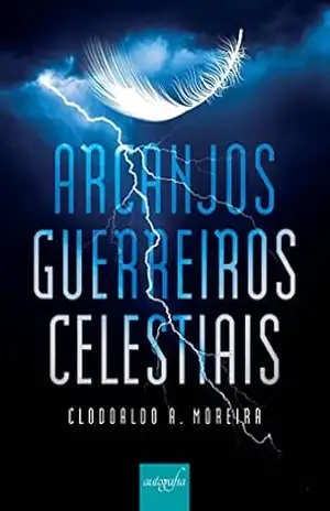 Arcanjos guerreiros celestiais – Clodoaldo A. Moreira