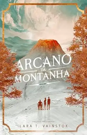 Arcano da Montanha (Trilogia Escolhidos Livro 2) - Lara T. Vainstok