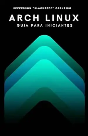 Arch Linux – Guia para Iniciantes – Jefferson Carneiro
