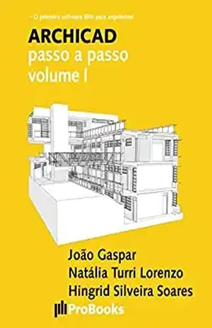 ARCHICAD passo a passo volume I – João Gaspar
