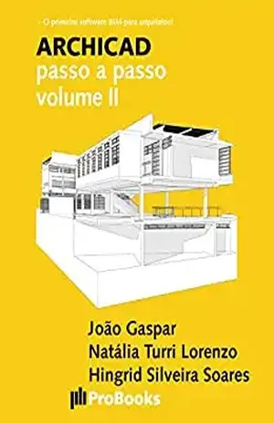 ARCHICAD passo a passo volume II – João Gaspar