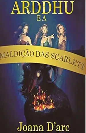 Arddhu e a maldição das Scarlett - Joana D'arc