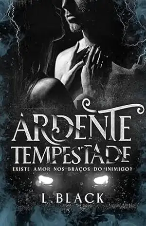 Ardente Tempestade: Existe amor nos braços do Inimigo? – L.  Black