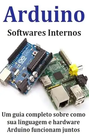 Arduino Softwares Internos Um Guia Completo Sobre Como Sua Linguagem E Hardware Arduino Funcionam Juntos – Jideon Marques Marques