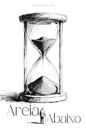 Areia Abaixo: Poesias e Fragmentos de ESEMH – Rodrigo Martins